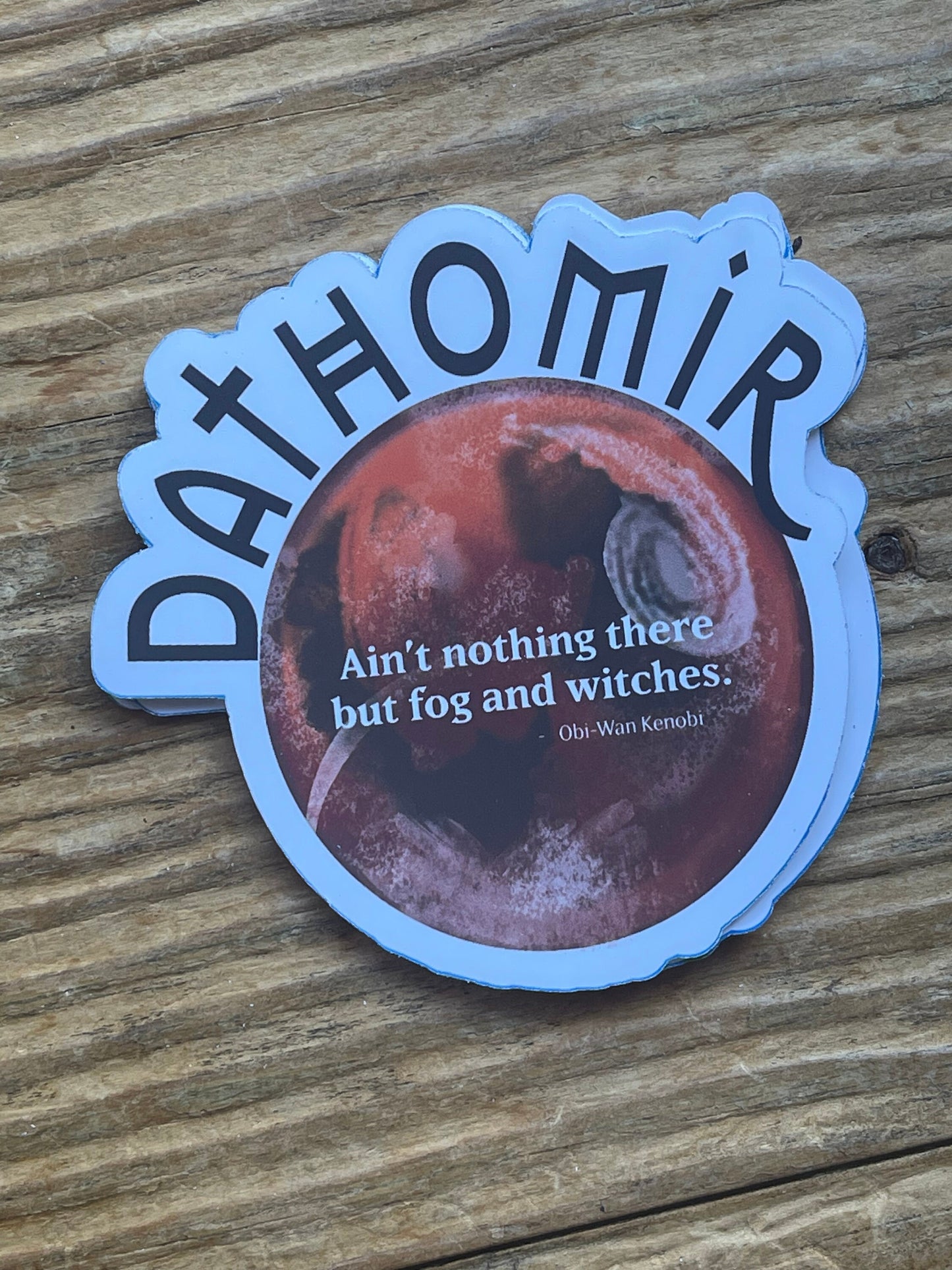 DATHOMIR Sticker | Nothing There But Fog and Witches | Star Wars Inspired Sticker | Nerdy Gifts | Gifts for Sci-Fi Fans