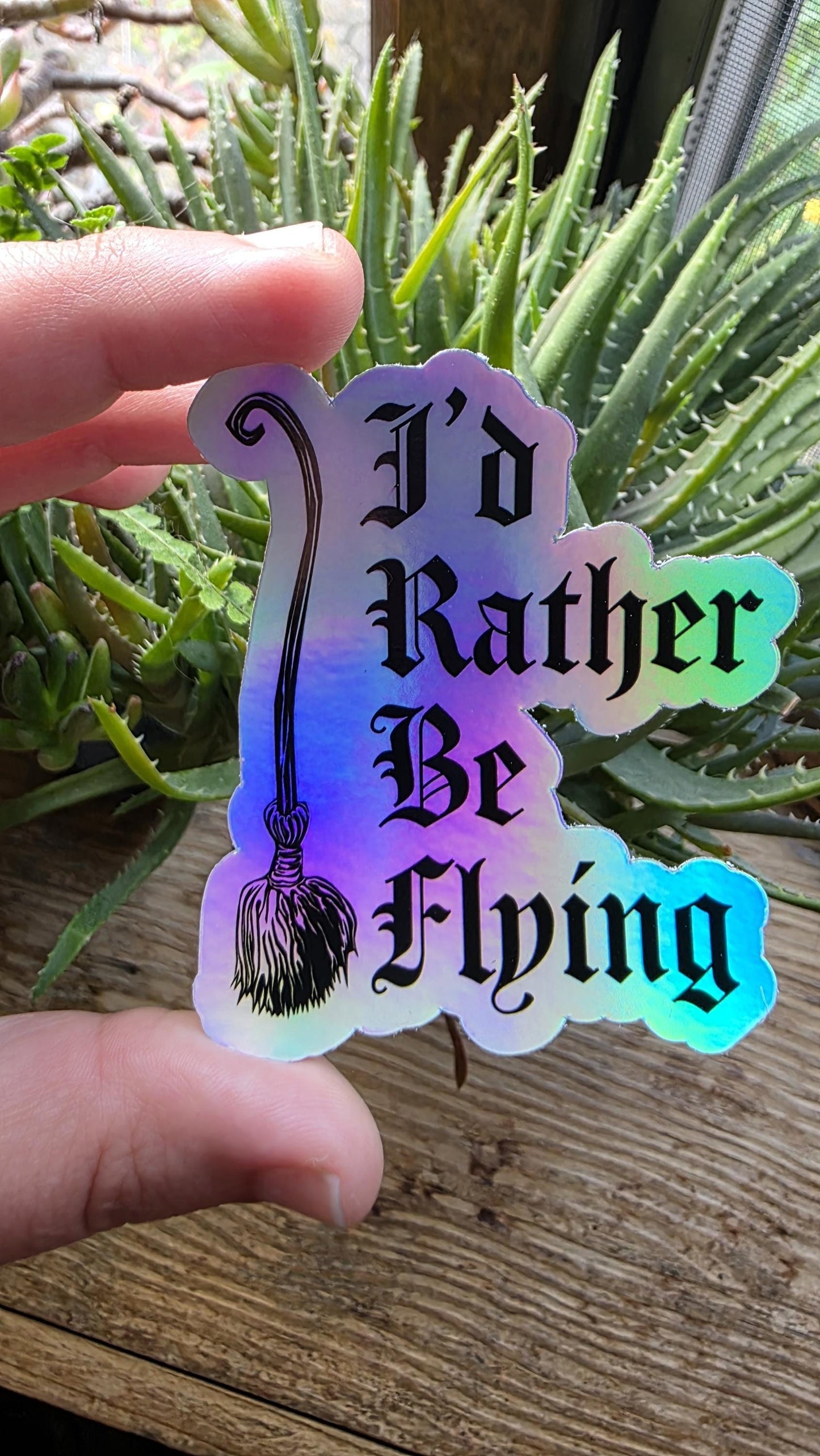 I'd Rather Be Flying Holographic Sticker | Gothic Style Sticker | Waterproof Sticker | Humorous Witch Saying Sticker | 2.6X Inches