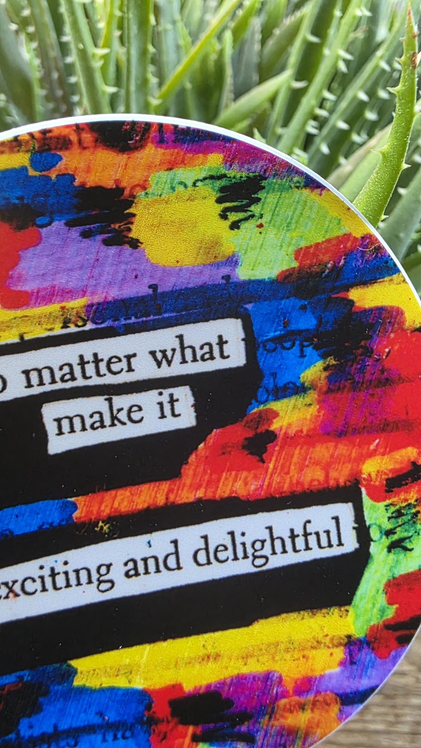 No Matter What Make It Exciting and Delightful Vinyl Sticker – 3 Inch Round Waterproof Rainbow Affirmation Sticker