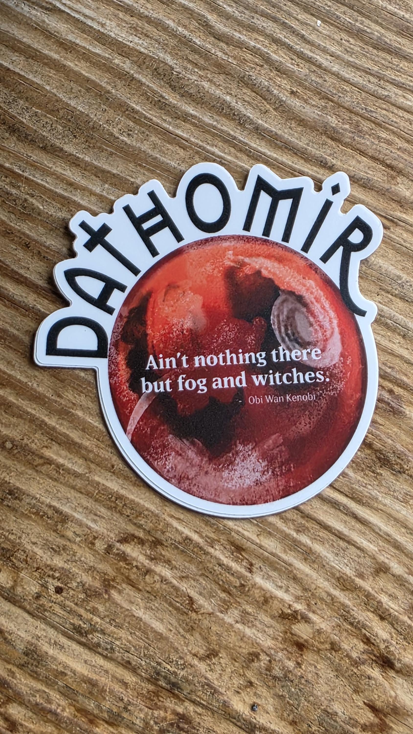 DATHOMIR Sticker | Nothing There But Fog and Witches | Galaxy-Inspired Sticker | Nerdy Gifts | Gifts for Sci-Fi Fans | Waterproof Sticker