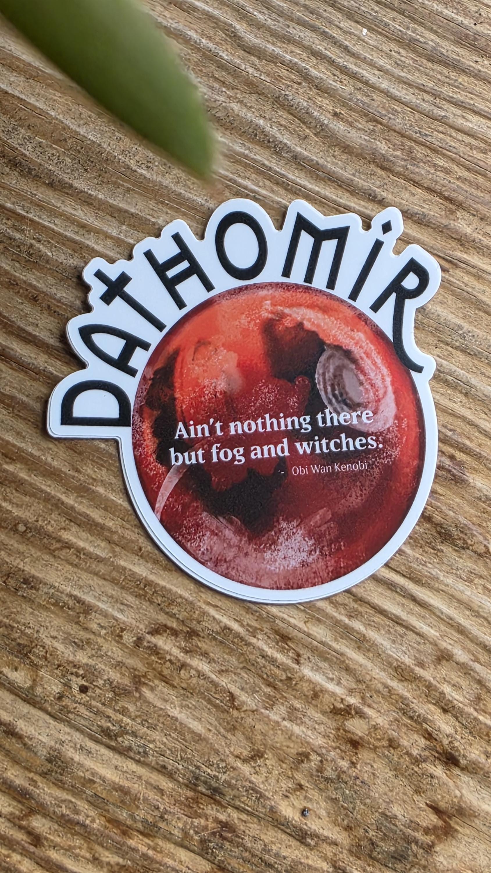 DATHOMIR Sticker | Nothing There But Fog and Witches | Galaxy-Inspired Sticker | Nerdy Gifts | Gifts for Sci-Fi Fans | Waterproof Sticker
