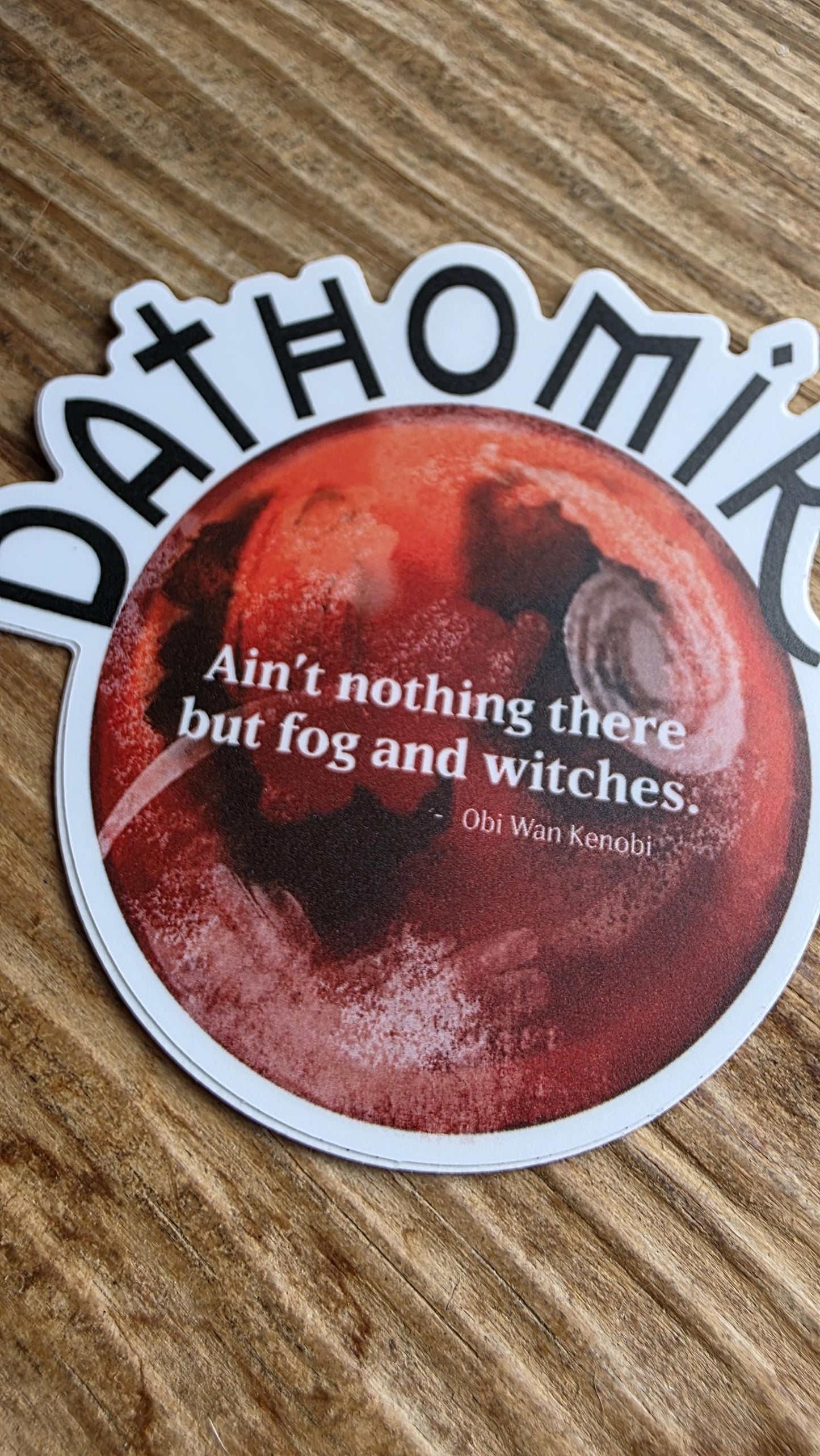 DATHOMIR Sticker | Nothing There But Fog and Witches | Galaxy-Inspired Sticker | Nerdy Gifts | Gifts for Sci-Fi Fans | Waterproof Sticker