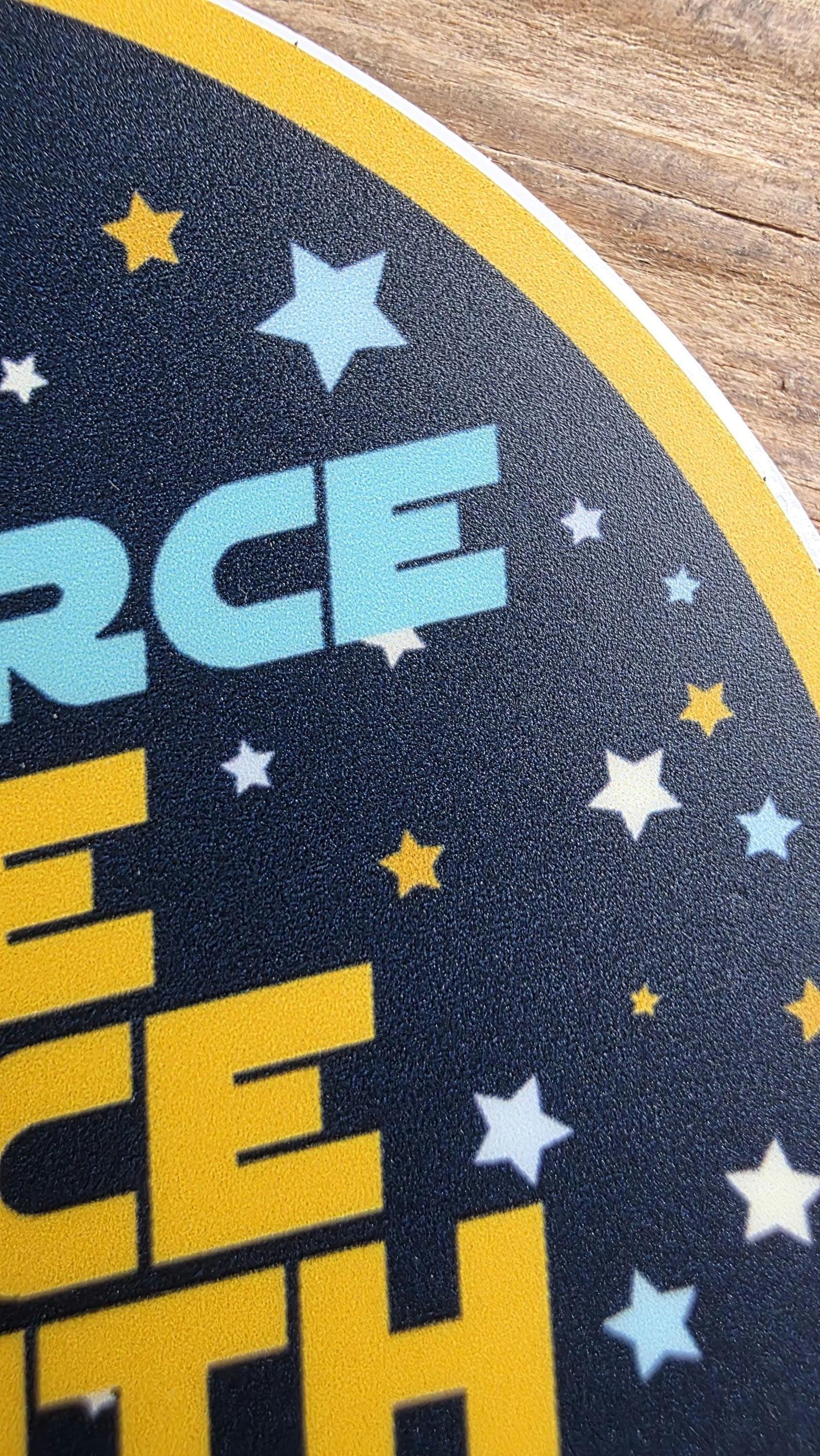 WITH THE FORCE Vinyl Sticker, Geeky Stickers, Laptop Sticker, Sci-Fi Sticker, Birthday Gifts, Stocking Stuffers, Space Themed Stickers