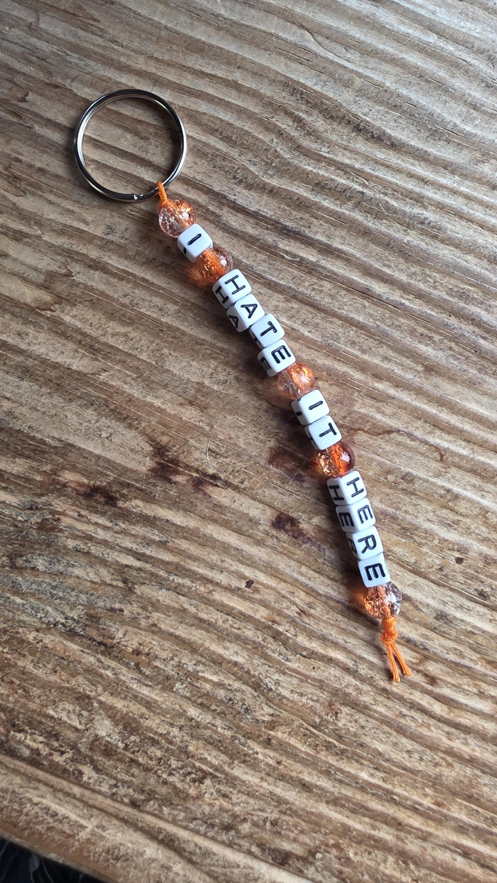 I Hate It Here Keychain, Funny Beaded Keychain, Sarcastic Gift, Adult Humor Keychain, Handmade Snarky Gift, Work Humor Accessory